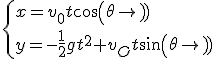 \{{x=v_0 t cos(\theta)\\y=-\frac{1}{2} g t^2+v_O t sin(\theta)}